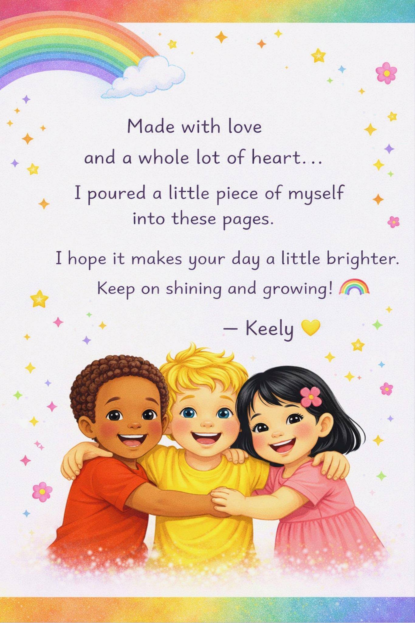 A handwritten-style note from Keely: Made with love and a whole lot of heart, I poured a little piece of myself into these pages, I hope it makes your day a little brighter, keep on shining and growing, signed Keely.